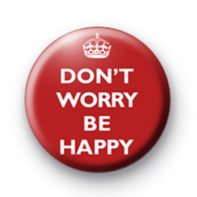 Dont Worry Be Happy Red Badges