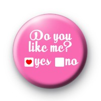 Do You Like Me Button Badge