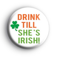 Drink till she's Irish badge