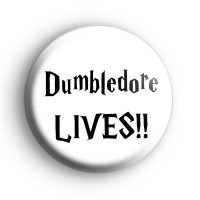 Dumbledore Lives Badge