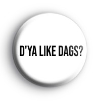 D'Ya Like Dags Badge
