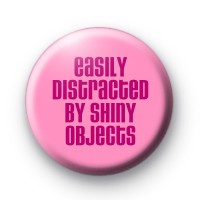 Easily Distracted by Shiny Objects Badge thumbnail