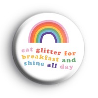 Eat Glitter For Breakast Badge