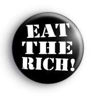 Eat The Rich Political Badge