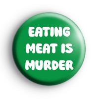 Eating Meat Is Murder Badges
