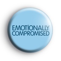 Emotionally Compromised Badge