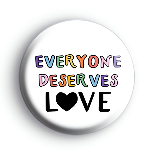 Everyone Deserves LOVE Badge