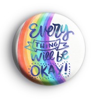Positive Rainbow Everything Will Be Okay Badge
