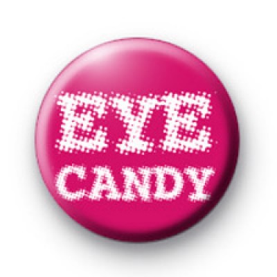 Eye Candy Button Badge : Kool Badges