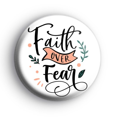 Faith over fear button badges medium