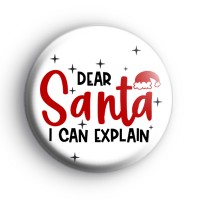 Dear Santa I Can Explain Xmas Badge