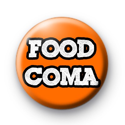Food Coma Pin Badge