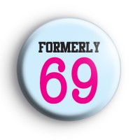 Formerly 69 Birthday Badge thumbnail