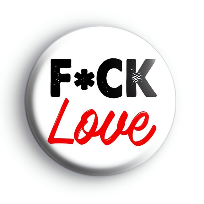 F*ck Love Badge