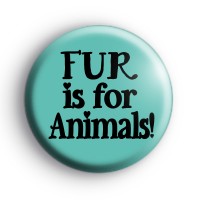 Fur Is For Animals Badge