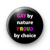 Gay by nature Proud by choice badges