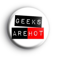Geeks are HOT Badge