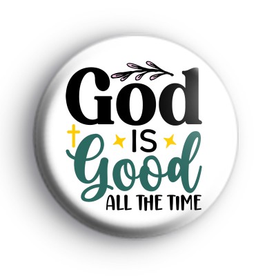 God Is Good All The Time Badge medium