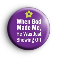 God was showing off Badges