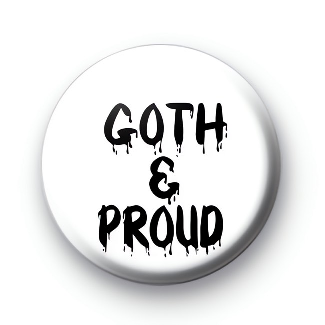 Goth And Proud Badge