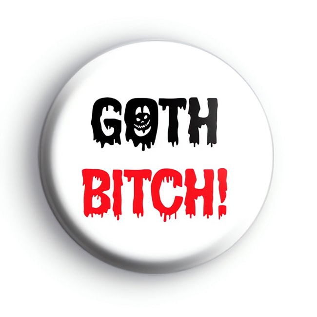 Goth Bitch Badge