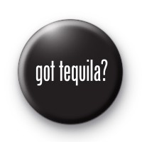Got Tequila Button Badges thumbnail