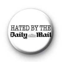 Hated By The Daily Mail Button Badge
