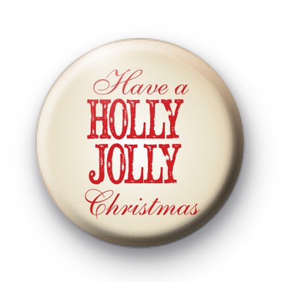 Have a Holly Jolly Christmas Badge