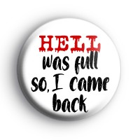Hell Was Full So I Came Back Badge
