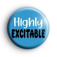 Highly Excitable Badge
