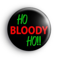 Ho Bloody Ho Christmas Badge