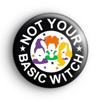 Hocus Pocus Not Your Basic Witch Badge