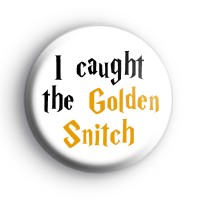 I Caught The Golden Snitch Badge