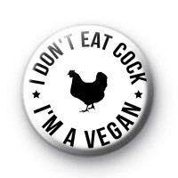 I Don't Eat Cock I'm A Vegan Badge