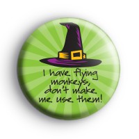 I Have Flying Monkeys Button Badge