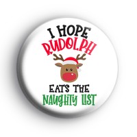 I Hope Rudolph Eats The Naughty List Badge