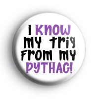 I know My Trig From My Pythag Badge
