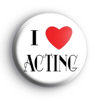 I Love Acting Button Badge