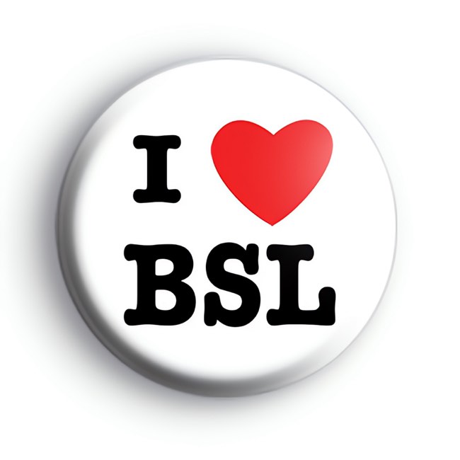 I Love BSL Badge