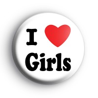 I Love Girls Button Badges