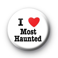 I Love Most Haunted Badge