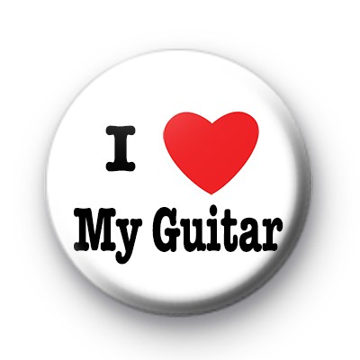 I Love My Guitar Badges