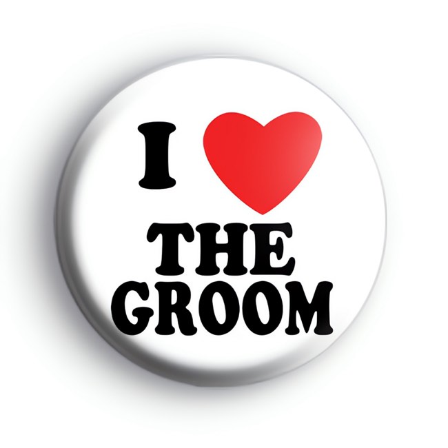 I Love The Groom badge