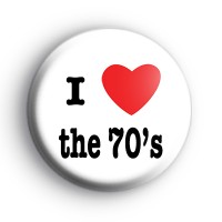 I Love the 70's badges