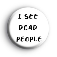 I See Dead People Badge