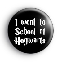 I Went To School At Hogwarts Badge
