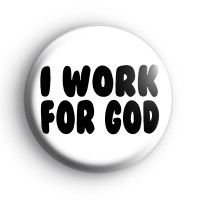 I work for God badge