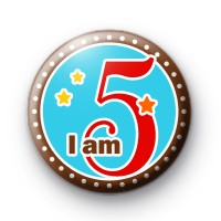 I am 5 Birthday Button Badges