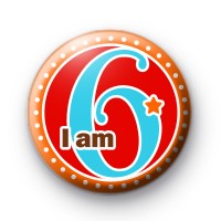 I am 6 Birthday Button Badge