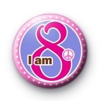 I Am 8 Birthday Button Badges